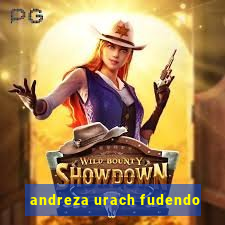 andreza urach fudendo